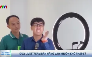 Đưa livestream bán hàng vào khuôn khổ pháp lý