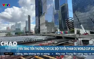 FIFA tăng tiền thưởng cho các đội tuyển tham dự World Cup 2026