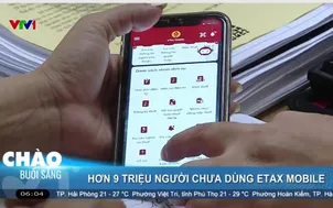 Hơn 9 triệu người chưa cài và sử dụng eTax Mobile