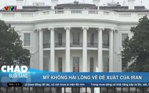 Mỹ không hài lòng với đề xuất mới của Iran