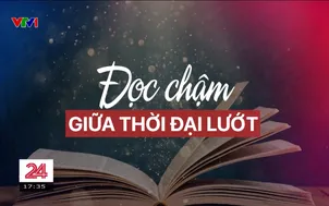 Đọc chậm giữa thời đại lướt