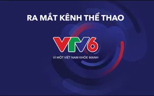 Ra mắt kênh VTV6: Đa nền tảng, phi lợi nhuận, hướng tới “Một Việt Nam khỏe mạnh”
