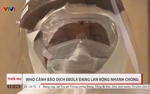 WHO cảnh báo dịch Ebola đang lan rộng nhanh chóng