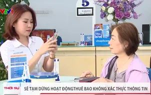 Sẽ tạm dừng hoạt động thuê bao không xác thực thông tin