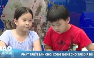 Phát triển sân chơi công nghệ cho trẻ dịp hè