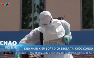 Khó khăn kiểm soát dịch Ebola tại CHDC Congo, số ca tử vong tăng nhanh