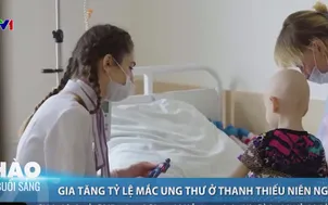 Gia tăng tỷ lệ mắc ung thư ở thanh thiếu niên Nga