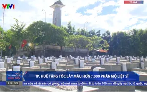 TP. Huế tăng tốc lấy mẫu hơn 7.000 phần mộ liệt sĩ