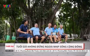 Tuổi già không đứng ngoài nhịp sống cộng đồng