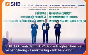 SHB được vinh danh TOP 10 doanh nghiệp tiêu biểu về năng lượng và môi trường xanh bền vững