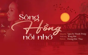 “Sông Hồng nỗi nhớ” - lời tri ân sâu lắng dịp nhân kỷ niệm Ngày Giải phóng Thủ đô