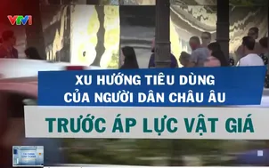 Xu hướng tiêu dùng của người dân châu Âu trước áp lực vật giá