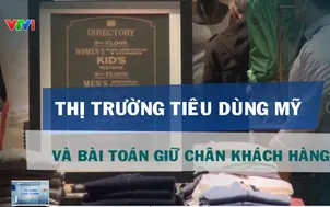 Thị trường tiêu dùng Mỹ và bài toán giữ chân khách hàng