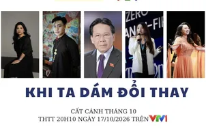 THTT Cất cánh tháng 10: Khi ta dám đổi thay (20h10, VTV1)