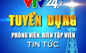 Trung tâm tin tức VTV24 thông báo danh sách trúng tuyển Đợt 1