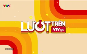 Lướt trên VTVGo - 23/02/2024