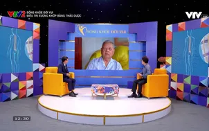 Sống khỏe đời vui: Điều trị xương khớp bằng thảo dược