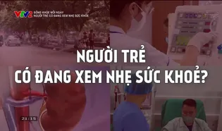 Sống khỏe mỗi ngày: Người trẻ có đang xem nhẹ sức khỏe