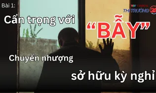 Bài 1: Cẩn trọng với “bẫy” chuyển nhượng sở hữu kỳ nghỉ