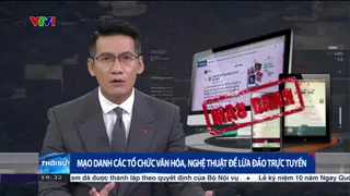 Mạo danh các tổ chức văn hóa, nghệ thuật để lừa đảo trực tuyến