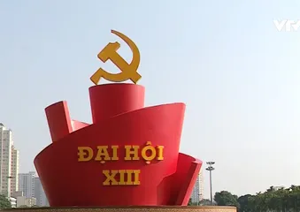 Đại hội Đảng lần thứ XIII - 2021: Mục tiêu trở thành nước phát triển, theo định hướng xã hội chủ nghĩa