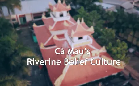 Cà Mau’s Riverine Belief Culture | Vibes of Vietnam