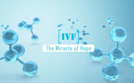 IVF - The Miracle of Hope | Insights