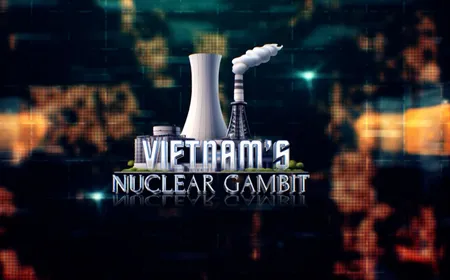Vietnam's Nuclear Gambit | Vietnam 360