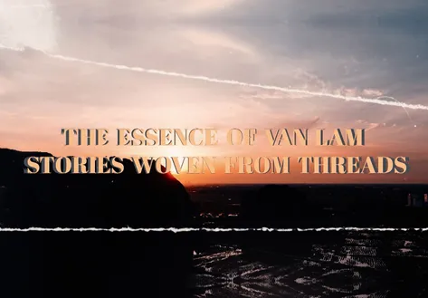 Stories Woven from Threads | Vietnam Sphere