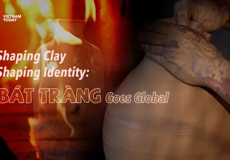 Shaping Clay, Shaping Identity: Bát Tràng Goes Global | Local Towards Global