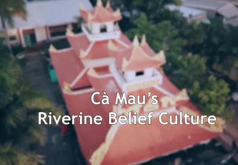 Cà Mau’s Riverine Belief Culture | Vibes of Vietnam