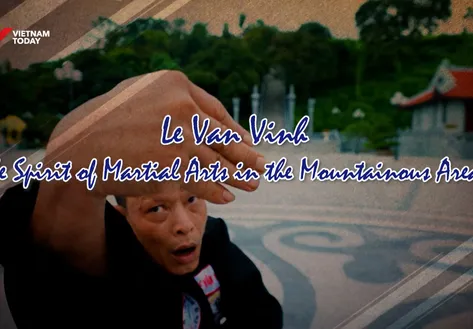 Lê Văn Vinh: The Spirit of Martial Arts in the Mountainous Areas | The Martial Land