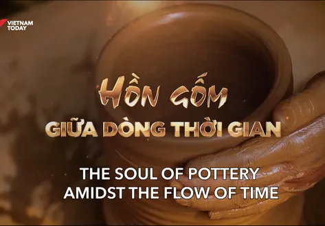 The Soul Of Pottery Amidst The Flow Of Time | Vibes of Vietnam