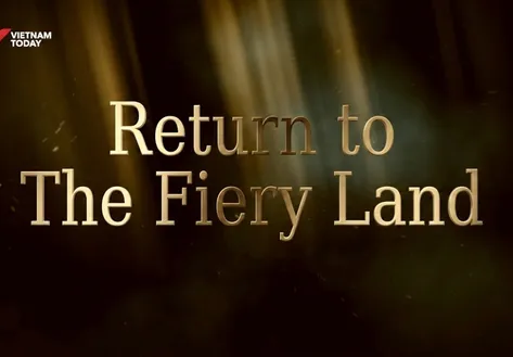 Return to The Fiery Land | Vibes of Vietnam