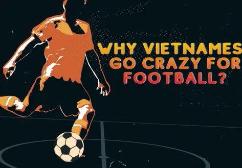 Why Vietnamese go crazy for football? | Vietnam Explained