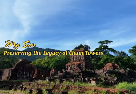 My Son - Preserving Cham Ancient Towers | Vibes of Vietnam