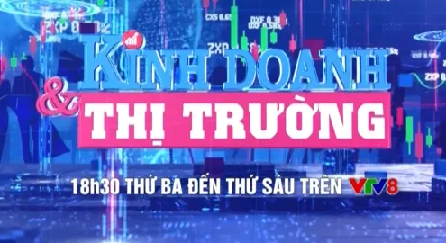 Chương trình Kinh doanh & Thị trường trên VTV8