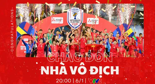 Chào đón nhà vô địch ASEAN Cup 2024 - ĐT Việt Nam