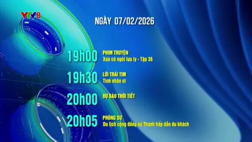 Lịch phát sóng kênh VTV8 - Ngày 7/02/2026