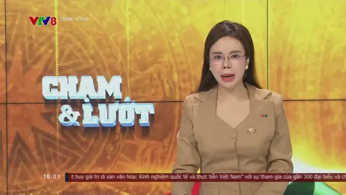 Điểm tin Chạm & Lướt ngày 18-07-2026