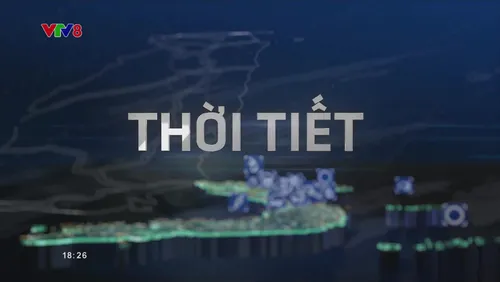 Theo dõi thời tiết hôm nay có gì đặc biệt
