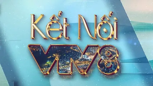 Đón xem "Kết nối VTV8", 20h05 hôm nay (26/01/2026)