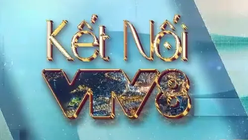 Đón xem "Kết nối VTV8", 20h05, 02/02/2026