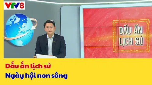 Dấu ấn lịch sử: Ngày hội non sông