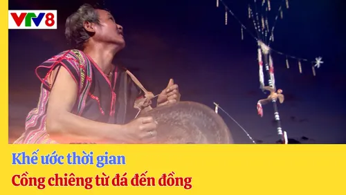 Khế ước thời gian: Cồng chiêng - Từ đá đến đồng