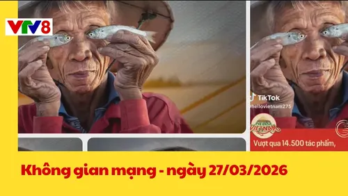 Không gian mạng - Ngày 27/03/2026