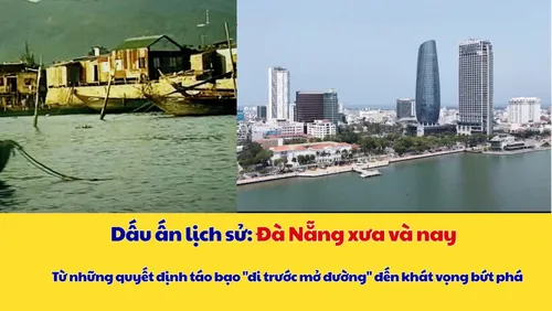 Dấu ấn lịch sử: Đà Nẵng xưa và nay 