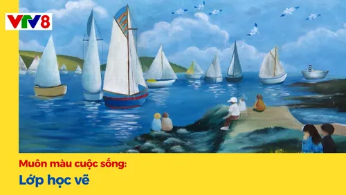 Muôn màu cuộc sống: Lớp học vẽ