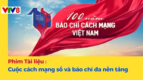 Phim tài liệu: Cuộc cách mạng số và báo chí đa nền tảng