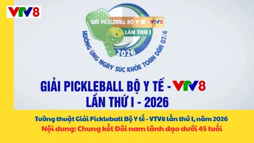 Giải Pickleball Bộ Y tế - VTV8 lần thứ I, năm 2026: Nội dung Chung kết Đôi nam lãnh đạo dưới 45 tuổi